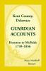 Kent County Delaware Guardian Accounts Houston to McBride 1739-1856