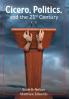 Cicero Politics and the 21st Century