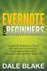 Evernote For Beginners: Evernote Essential Tips to Accomplish Your Goals Remember Everything Organize and Simplify Your Life