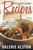 Pressure Cooker Recipes: Pressure Cooker Cookbook of Delicious Fast Healthy and Easy Recipes
