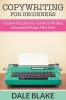 Copywriting For Beginners: Copywriting Secrets Guide to Writing a Successful Copy That Sells