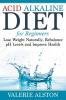 Acid Alkaline Diet For Beginners: Lose Weight Naturally Rebalance pH Levels and Improve Health