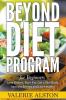 Beyond Diet Program For Beginners: Lose Weight Burn Fat Get a Slim Body Increase Energy and Live Healthy