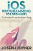 iOS Programming for Beginners: The Ultimate iOS App Developer's Guide