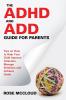 The ADHD and ADD Guide for Parents