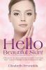 Hello Beautiful Skin!: A Resource on How to Get Rid of Warts Moles and Skin Lesions Naturally or with Professional Help