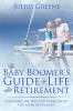 The Baby Boomer's Guide to Life after Retirement: Changing the Way You Think About Life after Retirement