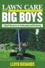 Lawn Care for the Big Boys: A Quick Resource on Landscaping and Gardening