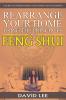Rearrange Your Home Using the Principles of Feng Shui: A Guide to Understanding the Chinese Art of Harmony
