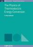 The Physics of Thermoelectric Energy Conversion (IOP Concise Physics)