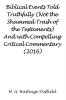 Biblical Events Told Truthfully (Not the Shammed Trash of the Testaments) And with Compelling Critical Commentary (2016)