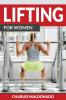 Lifting For Women: Essential Exercise Workout Training and Dieting Guide to Build a Perfect Body and Get an Ideal Butt