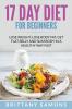 17 Day Diet For Beginners: Lose Weight Lose Body Fat Get Flat Belly and Slim Body in a Healthy Way Fast
