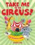 Take Me to the Circus! (An Activity Book)