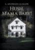 Hush Mama Baby!