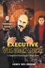 Executive Vengeance