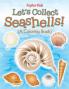 Let's Collect Seashells! (A Coloring Book)