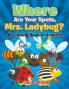 Where Are Your Spots Mrs. Ladybug? (A Coloring Book on Insects)