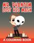 Mr. Phantom Lost His Mask (A Coloring Book)