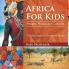 Africa For Kids People Places and Cultures - Children Explore The World Books