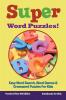 Super Word Puzzles! Easy Word Search Word Games & Crossword Puzzles For Kids - Puzzles 8 Year Old Edition