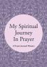 My Spiritual Journey In Prayer - A Prayer Journal Planner