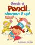 Grab a Pencil and Sharpen It Up! Learn to Draw Activity Book