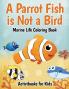 A Parrot Fish is Not a Bird: Marine Life Coloring Book