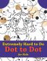Extremely Hard to Do Dot to Dot for Kids