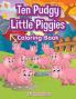 Ten Pudgy Little Piggies Coloring Book