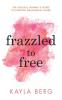 Frazzled to Free