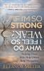 If I'm So Strong Why Do I Feel So Weak?