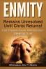 ENMITY Remains Unresolved Until Christ Returns!: Past Present Future Who Decides? Gen 3: 15