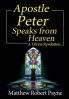 Apostle Peter Speaks from Heaven: A Divine Revelation