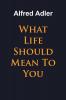 What Life Should Mean To You