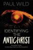 Identifying the Antichrist: Revealing Truths Confronting Myths & Misconceptions