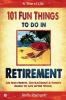 101 Fun things to do in retirement: An Irreverent Outrageous & Funny Guide to Life After Work