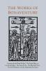 Works of Bonaventure: Journey of the Mind To God - The Triple Way or Love Enkindled - The Tree of Life - The Mystical Vine - On the Perfection of Life Addressed to Sisters