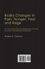 Bodily Changes in Pain Hunger Fear and Rage: An Account of Recent Researches into the Function of Emotional Excitement