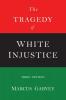 The Tragedy of White Injustice