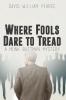 Where Fools Dare to Tread