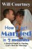 How I Got Married in 7 Months: A Radical Guide to Finding God's best for Marriage