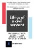 Ethics Of A Civil Servant (Civil Services Examination) : Ethics Integrity And Aptitude