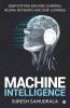 Machine Intelligence: Demystifying Machine Learning Neural Networks And Deep Learning