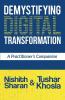 Demystifying Digital Transformation: A Practitioner'S Companion