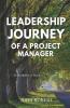 Leadership Journey Of A Project Manager: 9 Stories 9 Tools 1 Vision