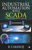 Industrial Automation With Scada: Concepts Communications And Security