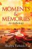 Moments and Memories : An Anthology