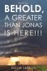 Precept two;  Behold A Greater Than Jonas Is Here!!!