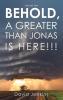 Precept two;  Behold A Greater Than Jonas Is Here!!!